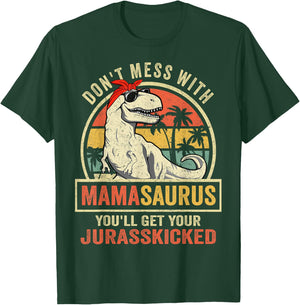 Don't Mess With Mamasaurus You'll Get Jurasskicked T-Shirt - T-Shirt | Forest