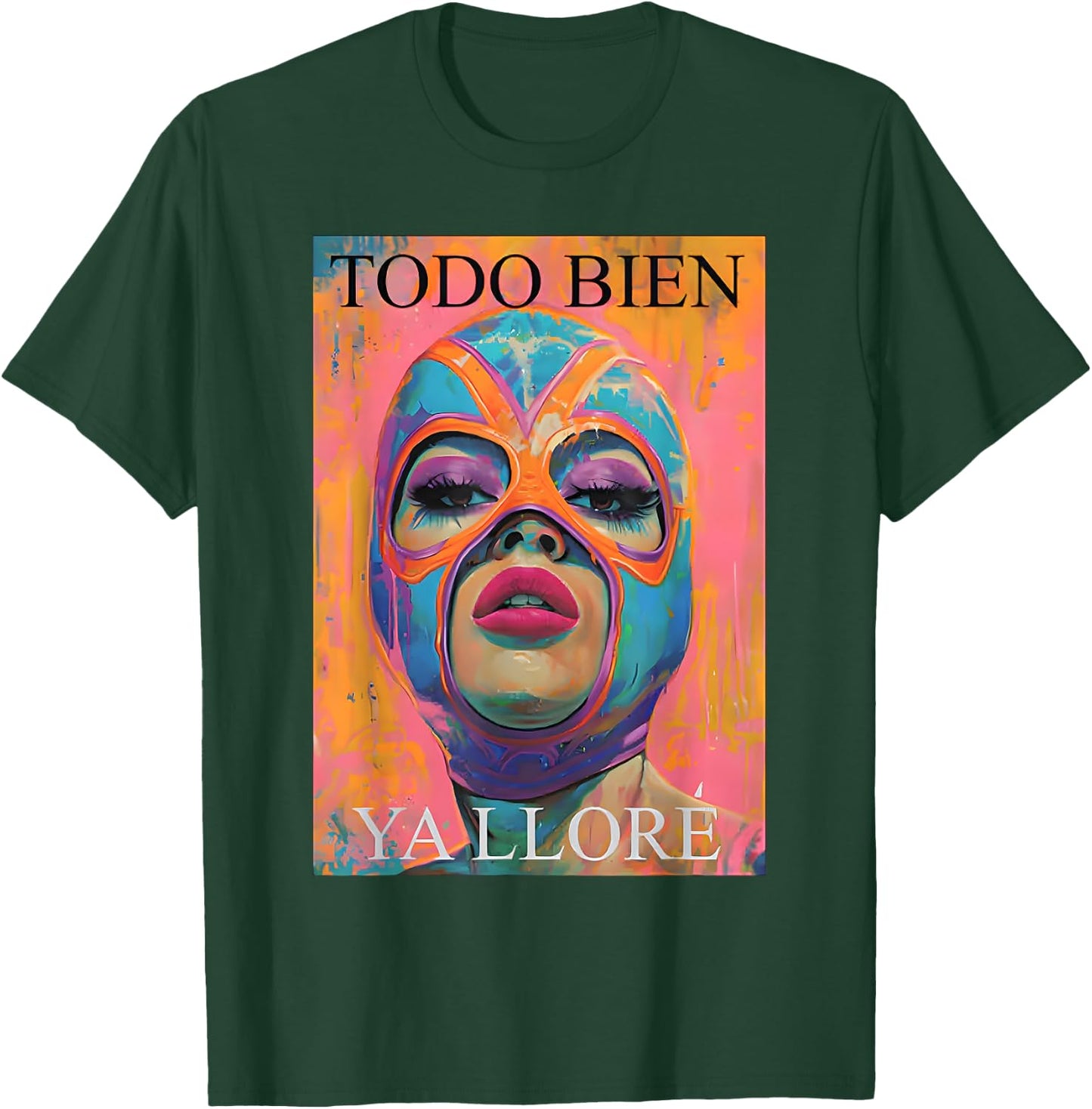 Todo Bien Ya Lloré Luchadora T-Shirt - T-Shirt | Forest