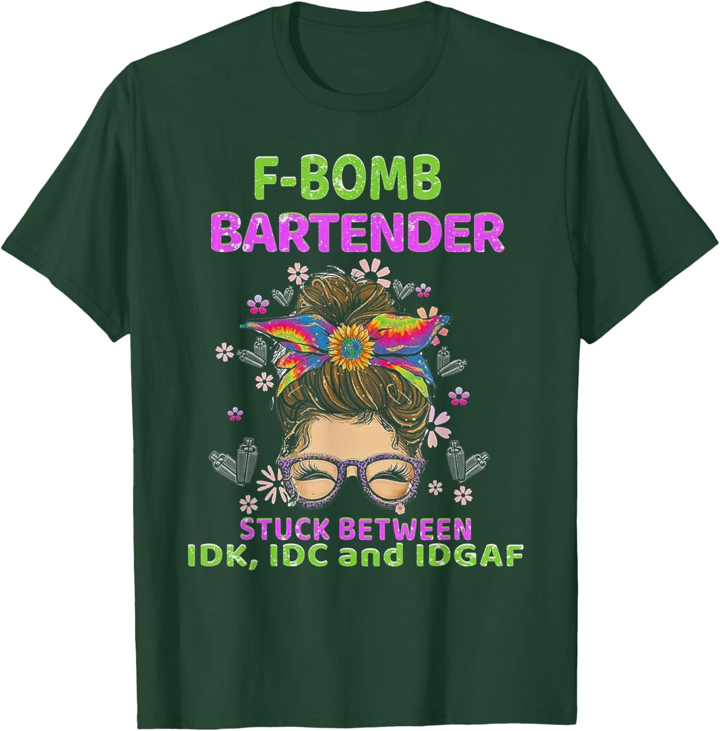 F-bomb Bartender Stuck Between IDK IDC And IDGAF T-Shirt - T-Shirt | Forest
