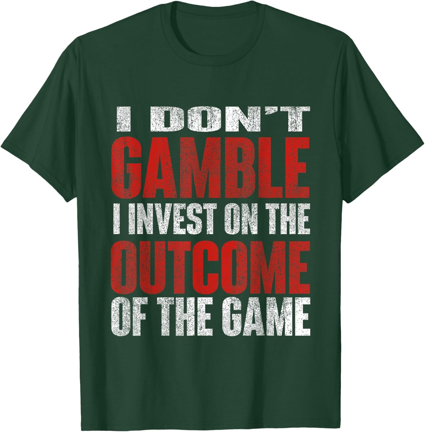 I Don't Gamble I Invest Sports Betting Gambler Sports Better T-Shirt - T-Shirt | Forest
