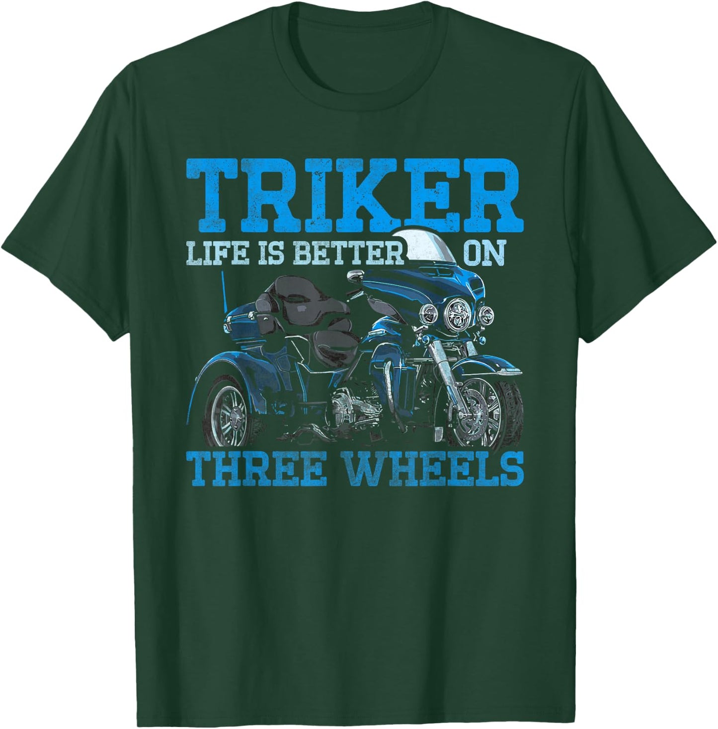 Triker - Life Is Better On Three Wheels - Motorcycle Trike T-Shirt - T-Shirt | Forest