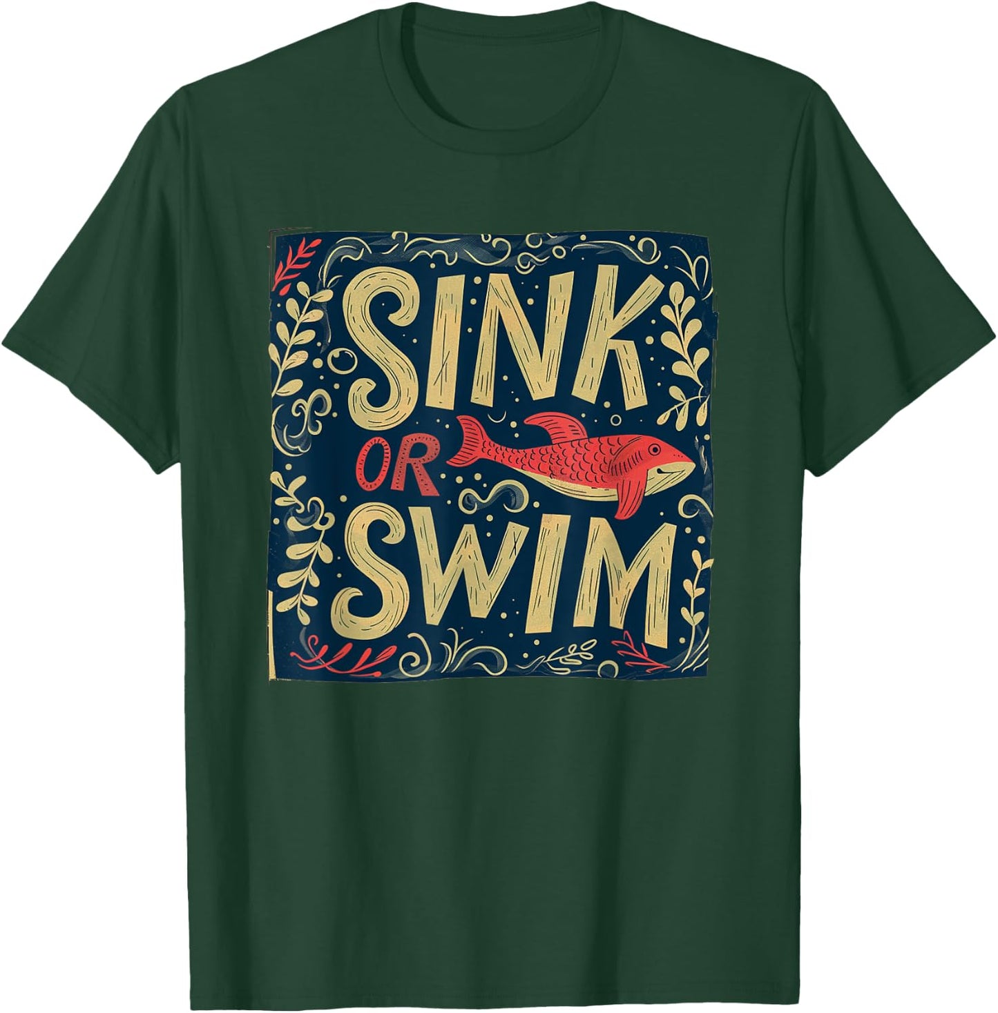 Nice sink or swim Statement T-Shirt - T-Shirt | Forest