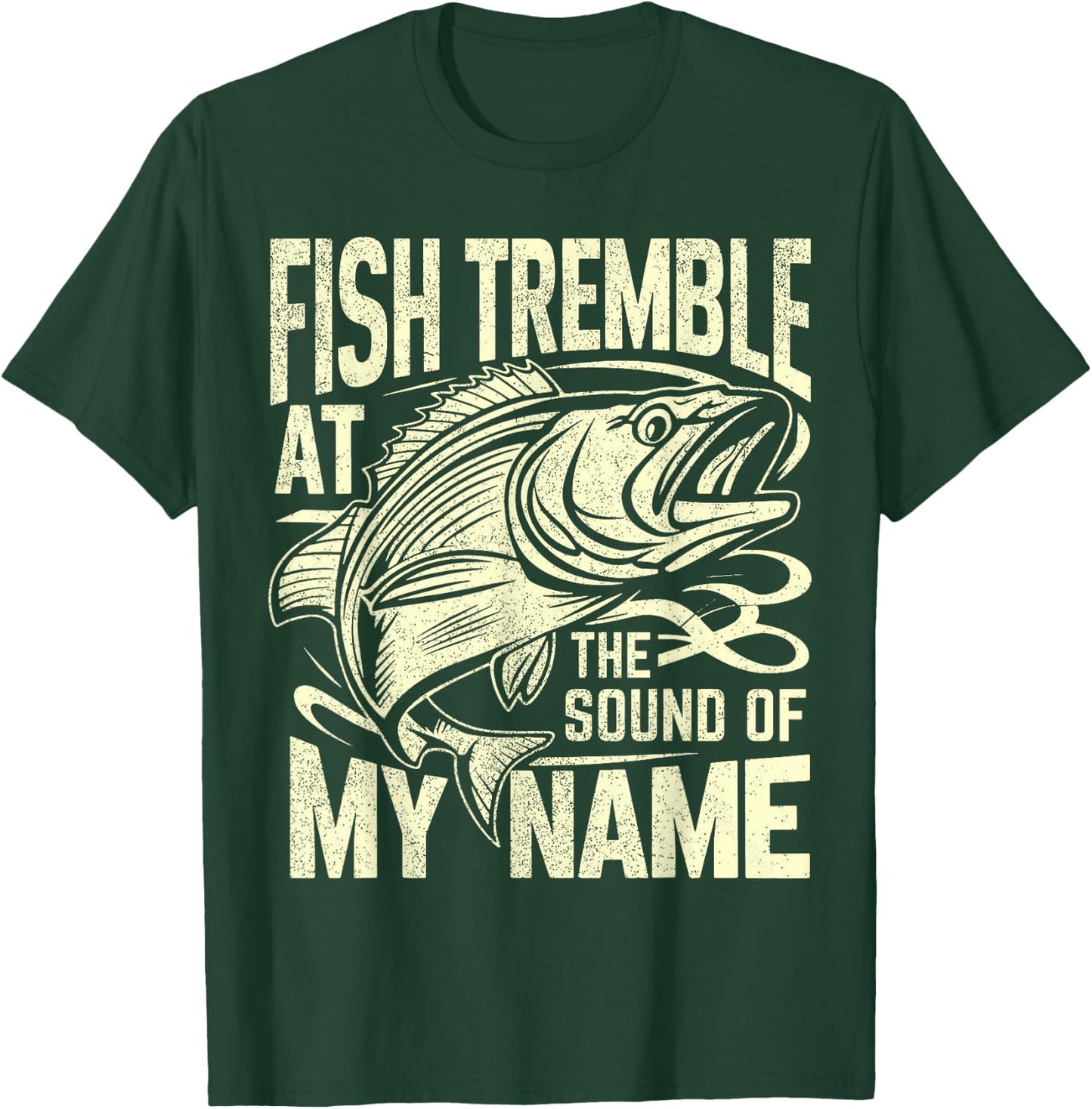 Fish Tremble at the Sound of My Name Fishing T-Shirt - T-Shirt | Forest