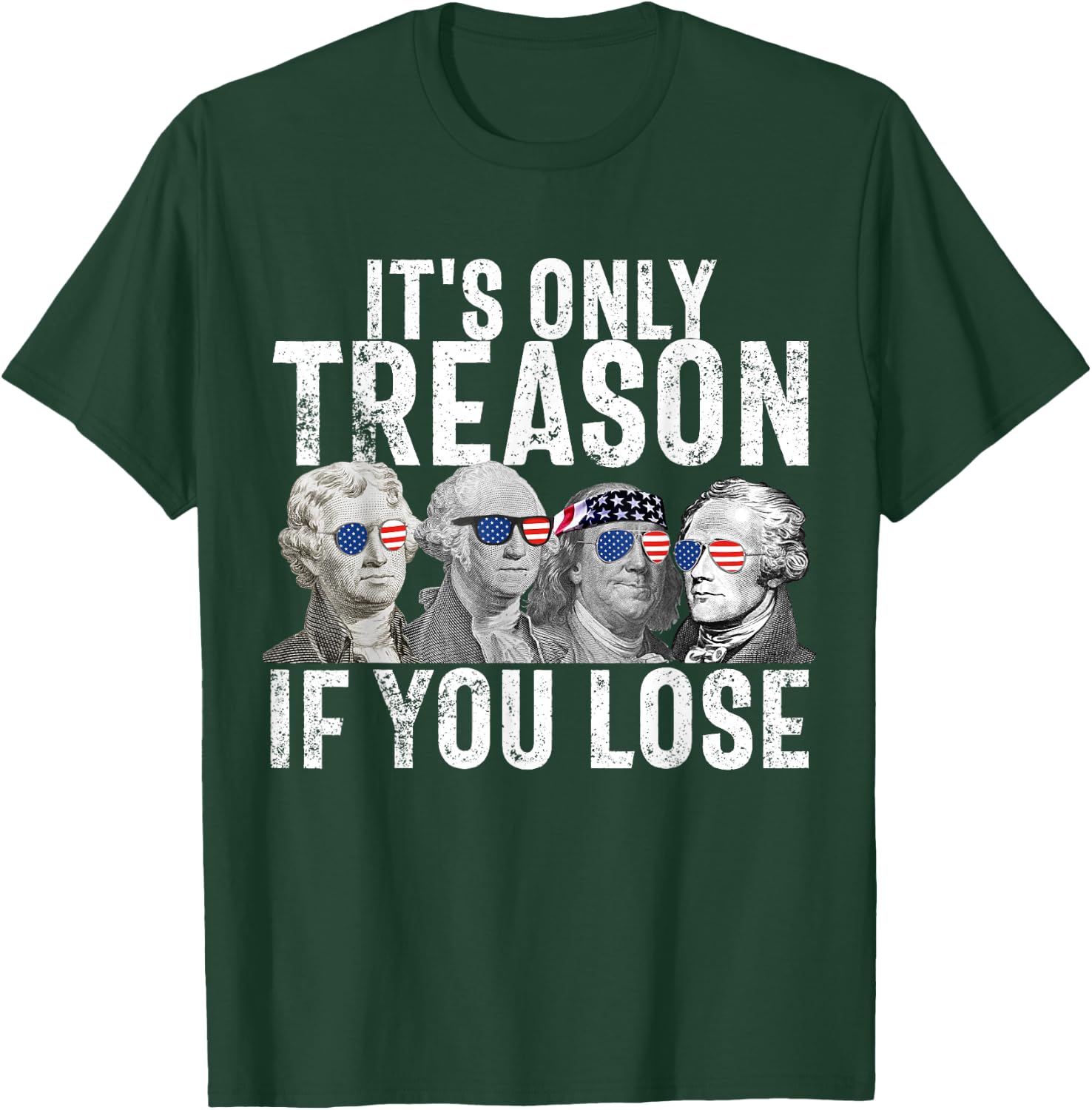 It's Only Treason If You Lose Founding Fathers 4th of July Small T-Shirt - T-Shirt | Forest