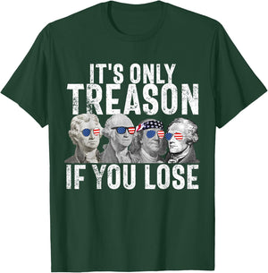 It's Only Treason If You Lose Founding Fathers 4th of July Small T-Shirt - T-Shirt | Forest