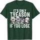 It's Only Treason If You Lose Founding Fathers 4th of July Small T-Shirt - T-Shirt | Forest