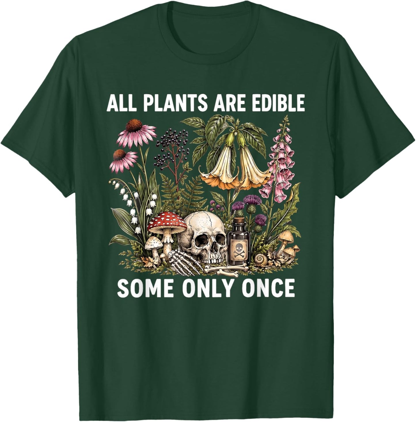All Plants are Edible Some Only Once, Funny Gardening T-Shirt - T-Shirt | Forest