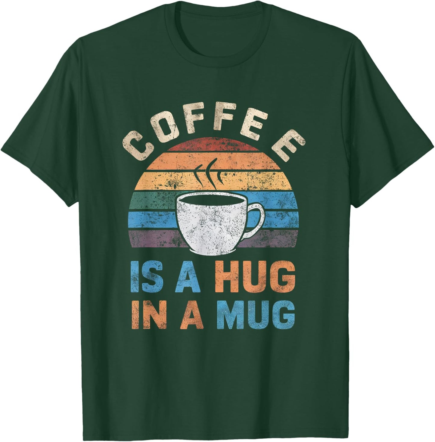 Cute Coffee Is a Hug in a Mug Women Men Cafe Lover T-Shirt - T-Shirt | Forest