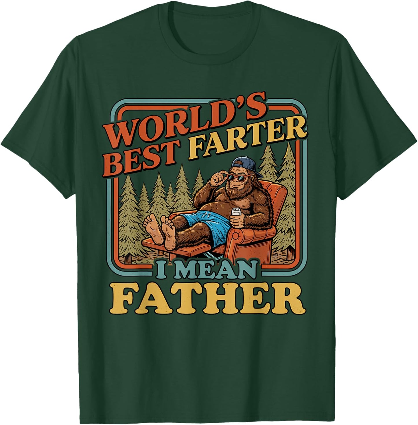 World's Best Farter I Mean Father Funny Bigfoot Fathers Day T-Shirt - T-Shirt | Forest