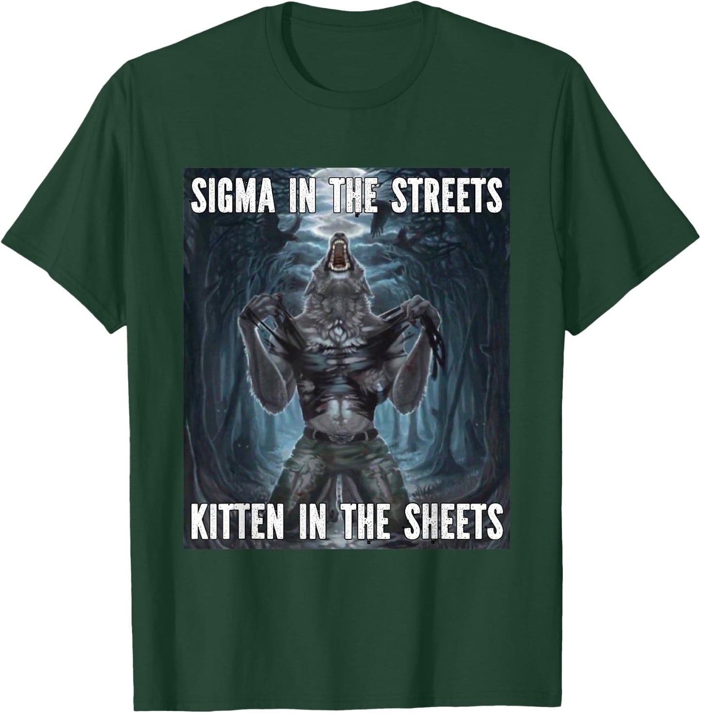 Sigma In The Street Kitten Funny Alpha Werewolf Wolf Meme T-Shirt - T-Shirt | Forest