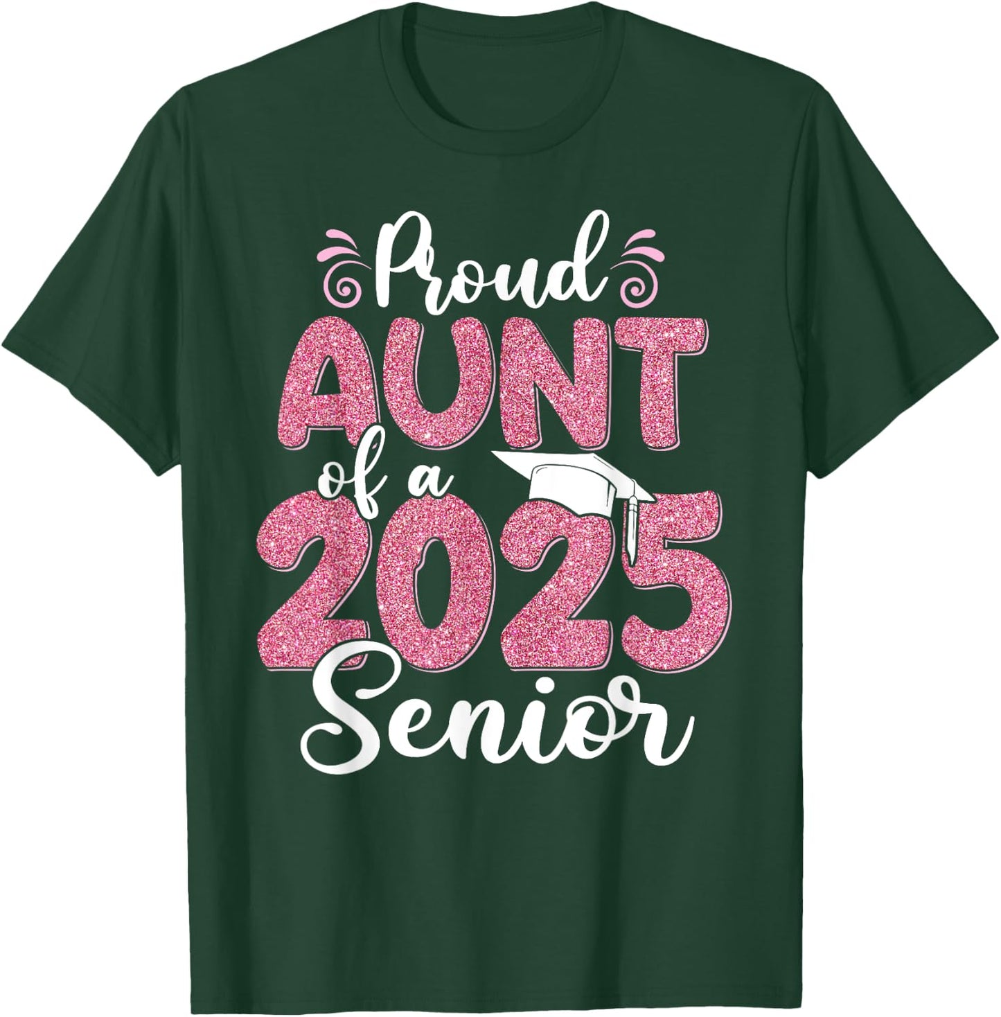 Proud Aunt Of A 2025 Senior Graduation 25 T-Shirt - T-Shirt | Forest