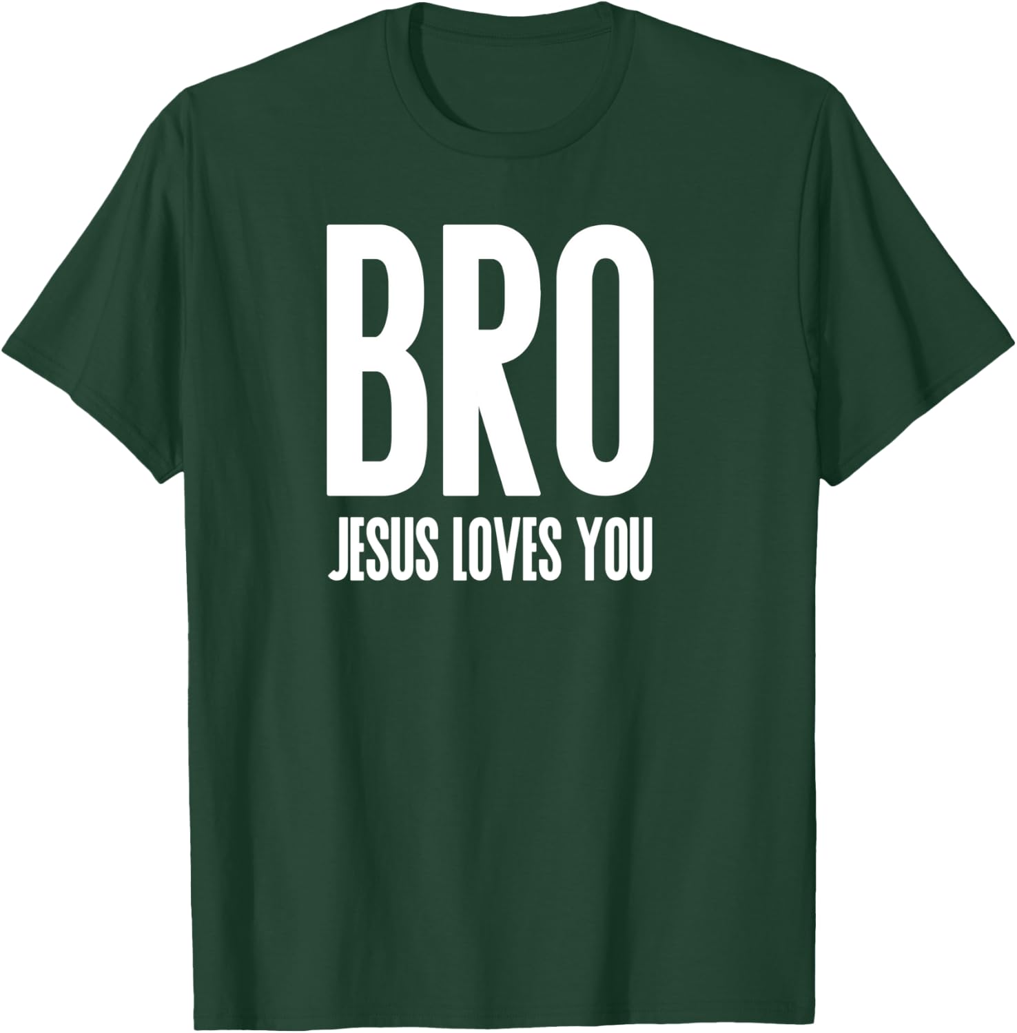 Bro Jesus Loves You Christian T-Shirt - T-Shirt | Forest