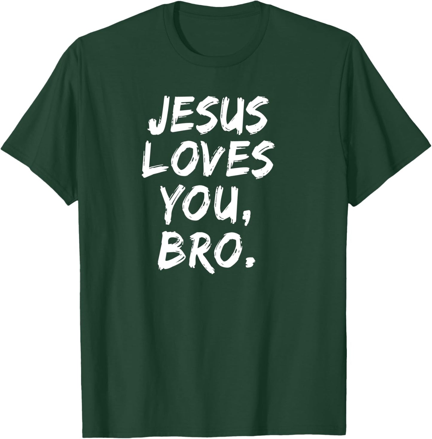 Jesus Loves You Bro Christian Believer Faith God Religious T-Shirt - T-Shirt | Forest