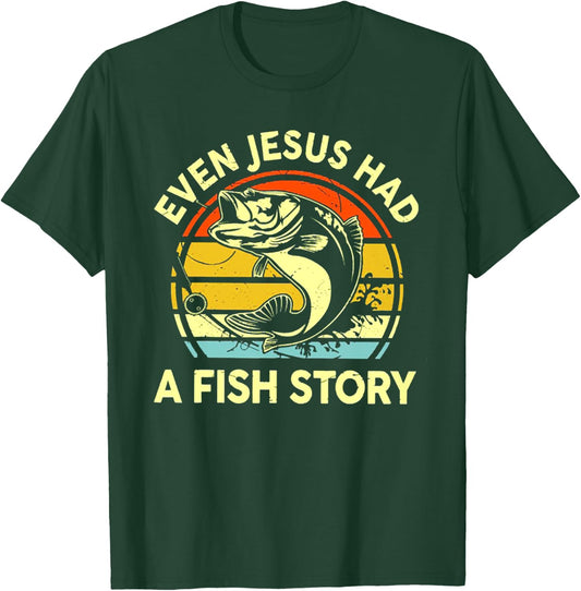 Even Jesus Had A Fish Story T-Shirt - T-Shirt | Forest