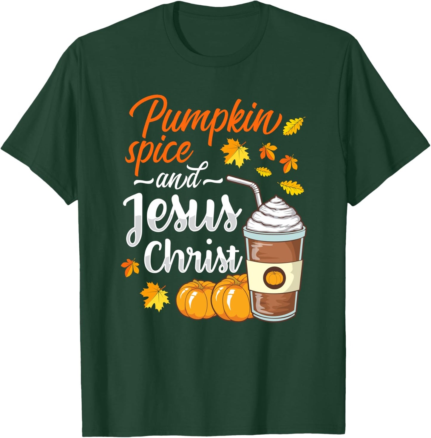Pumpkin Spice and Jesus Christ Funny Coffee Lovers Gifts T-Shirt - T-Shirt | Forest