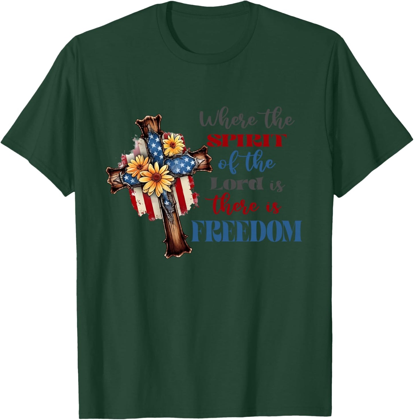 Where The Spirit Of The Lord Is There Is Freedom July 4th T-Shirt - T-Shirt | Forest