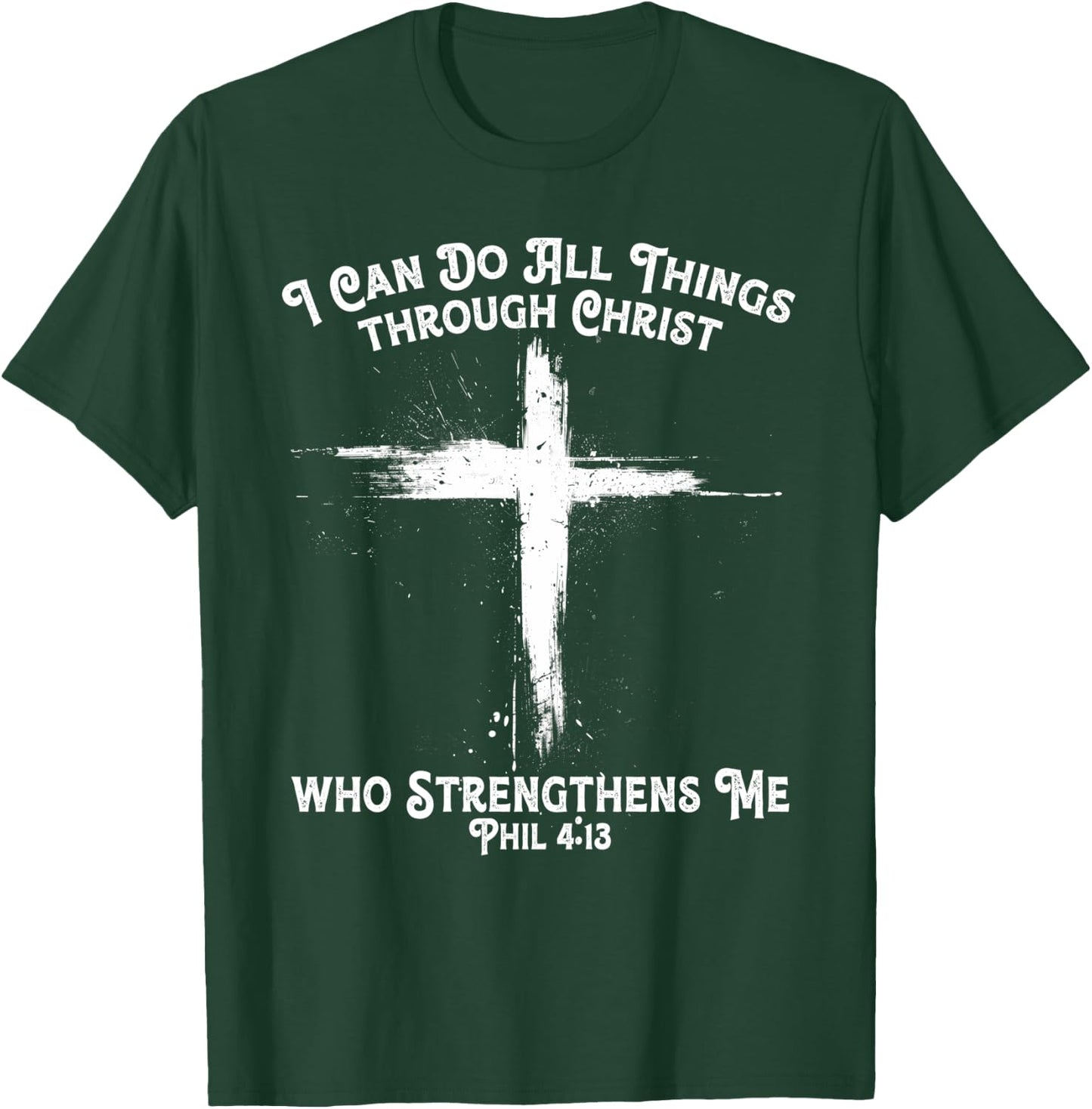 I Can Do All Things through Christ Who Strengthens Me Cross T-Shirt - T-Shirt | Forest