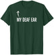 Deaf Awareness My Deaf Ear Left Hearing Impaired On Back T-Shirt - T-Shirt | Forest