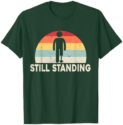 Still Standing Funny Leg Amputee T-Shirt - T-Shirt | Forest