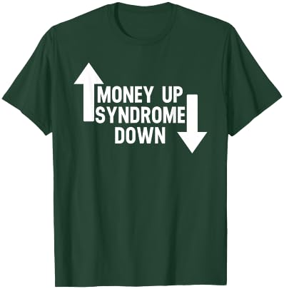 Money Up Syndrome Down Funny Apparel T-Shirt - T-Shirt | Forest