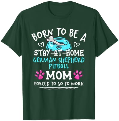 Born To Be A German Shepherd Pitbull Mom Funny Shepherd Pit T-Shirt - T-Shirt | Forest