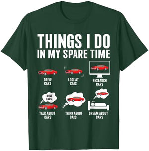 Things I Do In My Spare Time Funny Car Enthusiast Car Lover T-Shirt - T-Shirt | Forest
