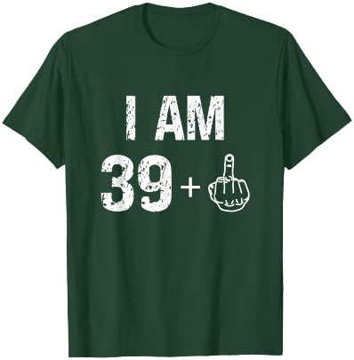 I Am 39 Plus 1 Funny 40th Birthday Men 40 Years Old Women T-Shirt - T-Shirt | Forest