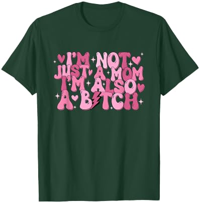 I'm Not Just A Mom I'm Also A B T-Shirt - T-Shirt | Forest