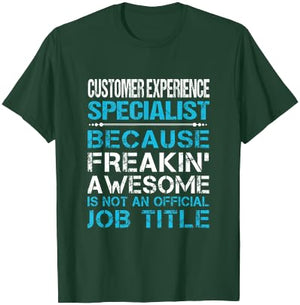 Customer Experience Specialist - Freaking Awesome T-Shirt - T-Shirt | Forest