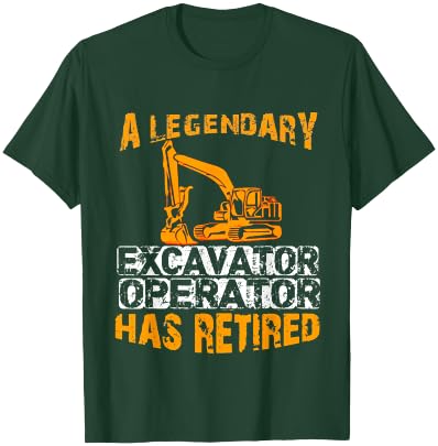 A Legendary Excavator Operator Has Retired Retirement Party T-Shirt - T-Shirt | Forest