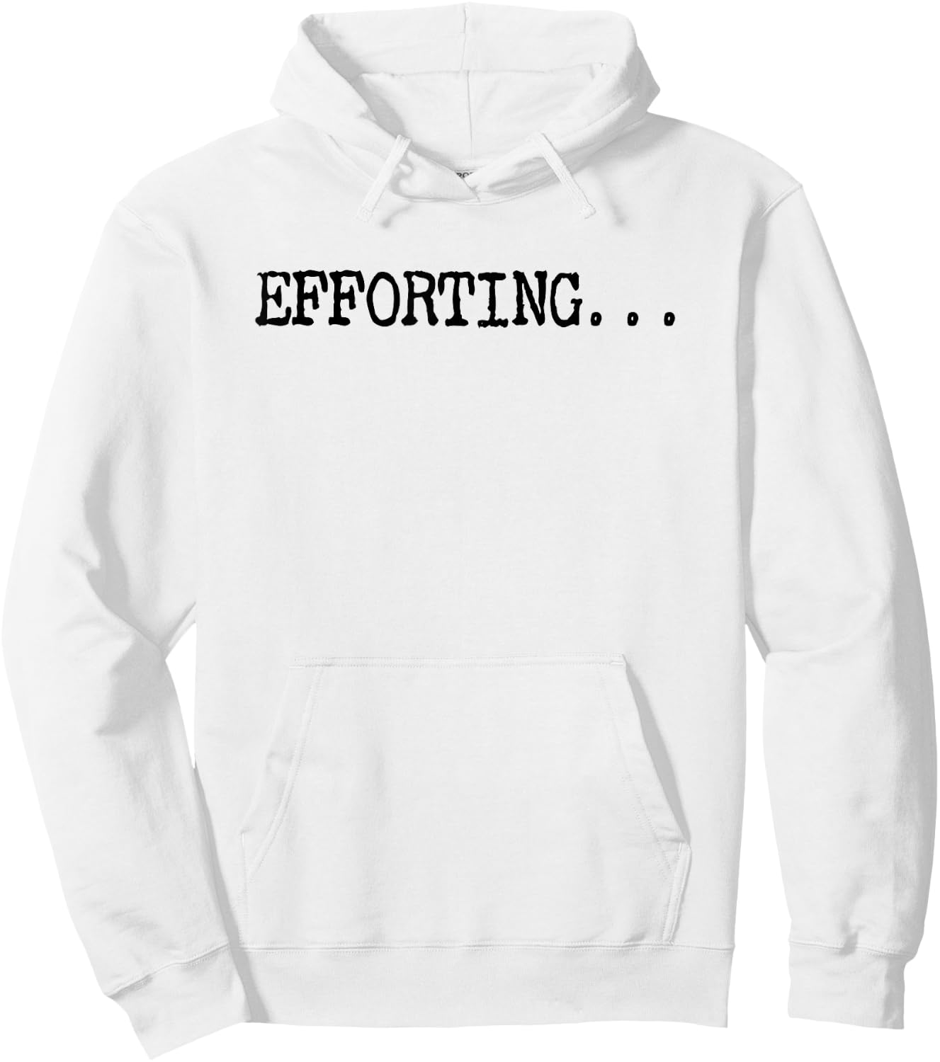 Efforting - Motivational Quote For Determined Minds Funny Hoodie - Hoodie | White