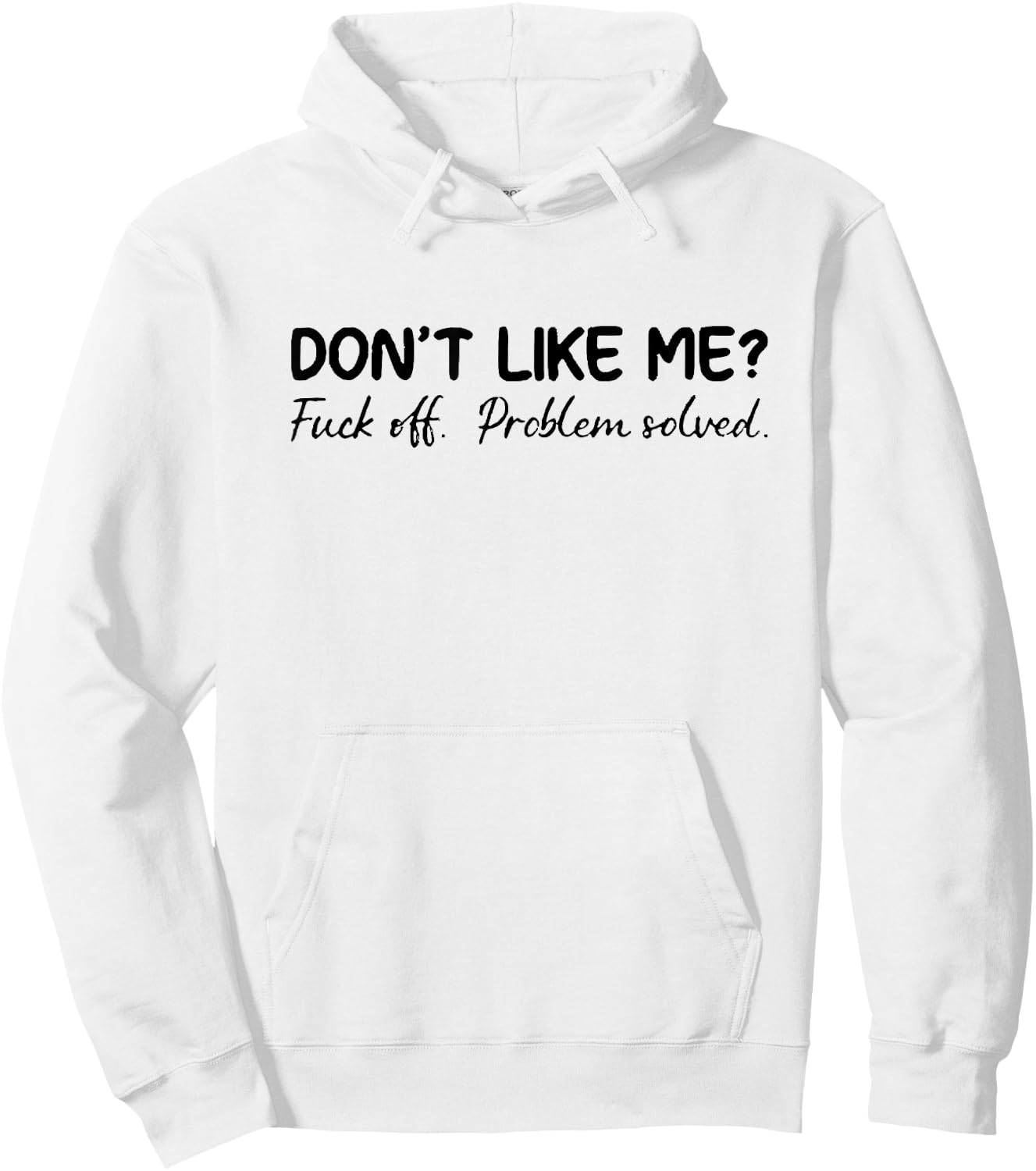 Don't Like Me F Off Problem Solve Hoodie - Hoodie | White