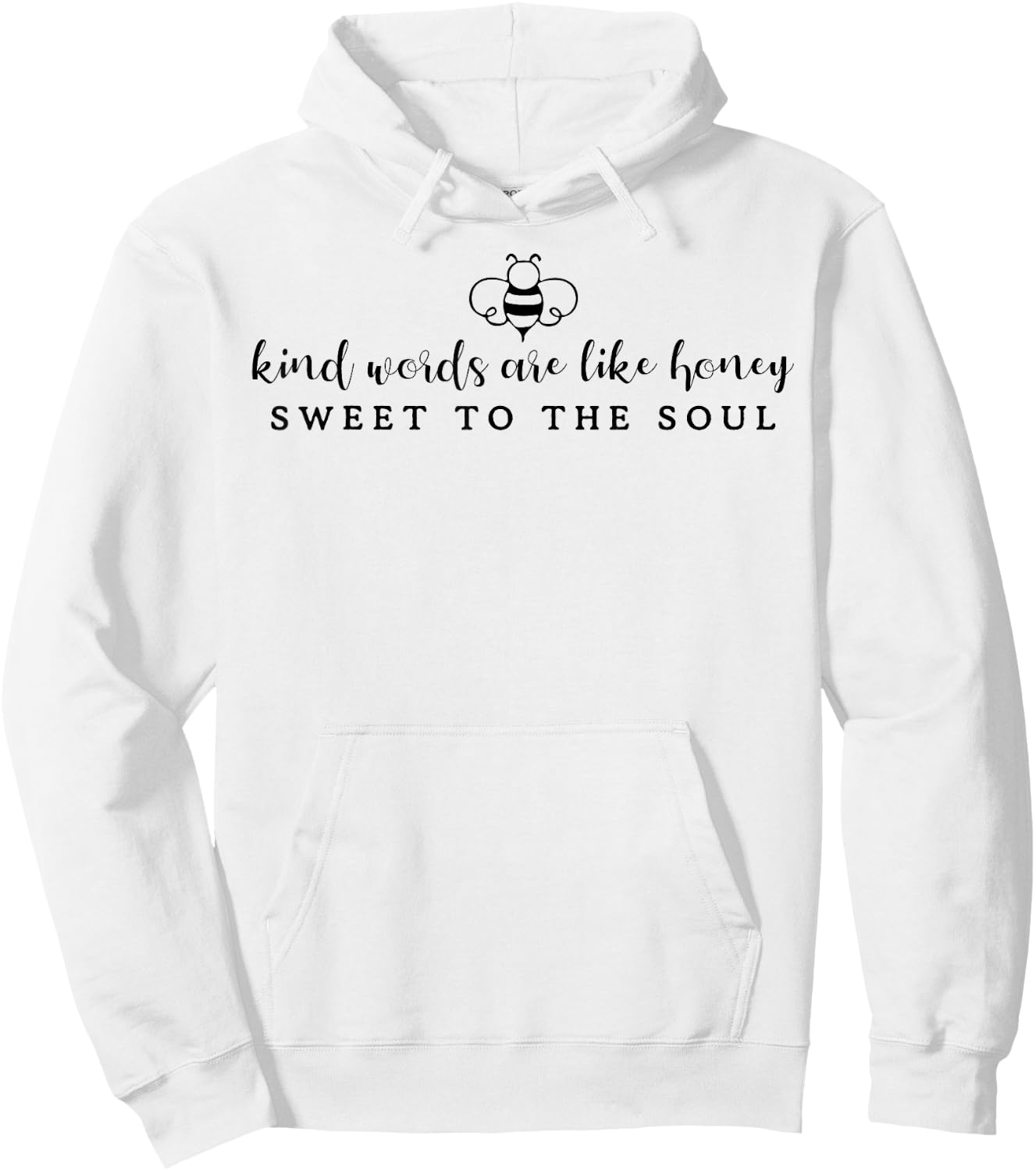 Kind Words Are Like Honey Sweet To The Soul Hoodie - Hoodie | White