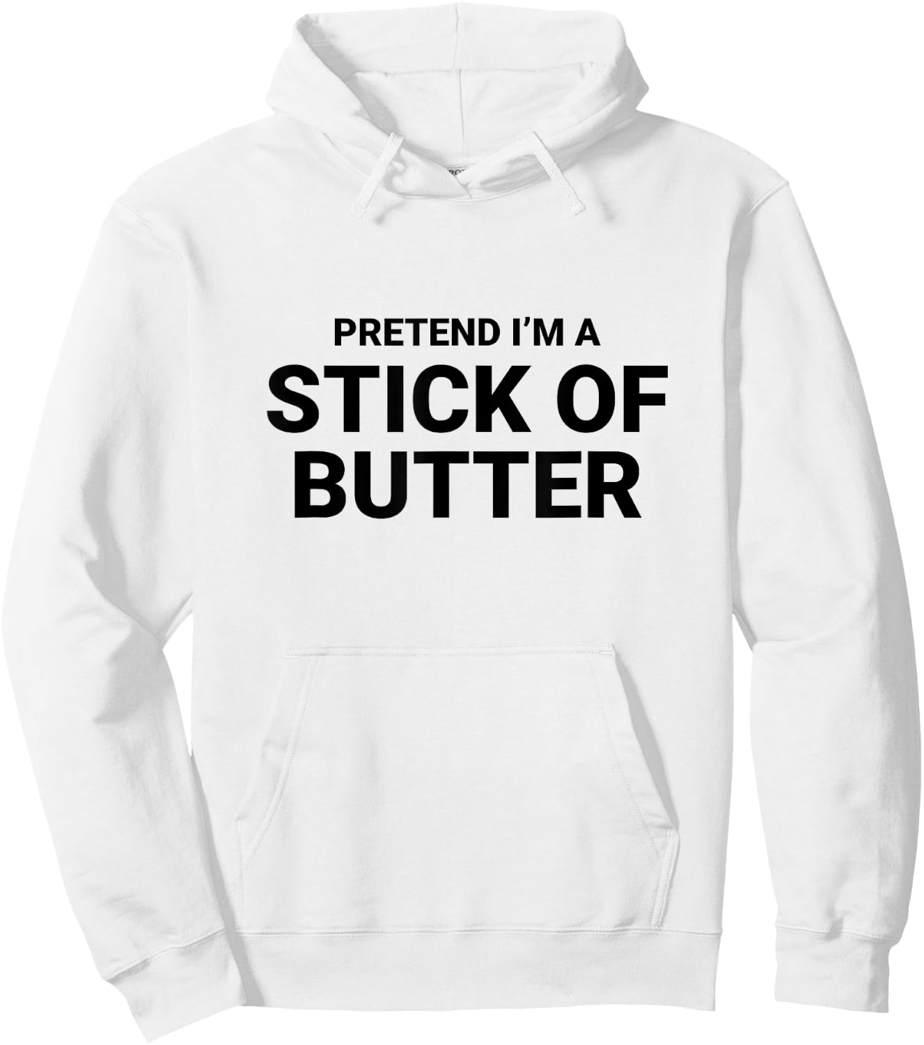 Pretend I’m A Stick of Butter, easy funny halloween costume Hoodie - Hoodie | White