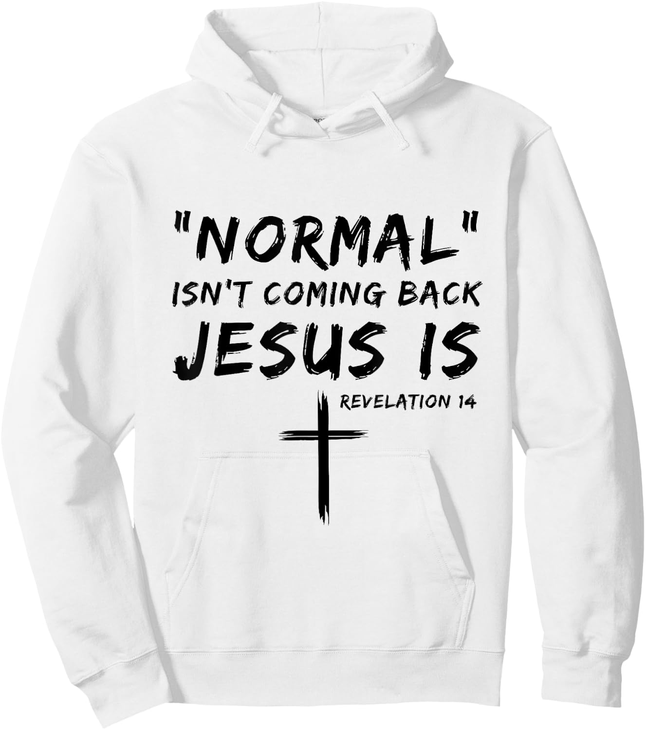 Normal Isn't Coming Back Jesus Is Religious Christian Quote Hoodie - Hoodie | White