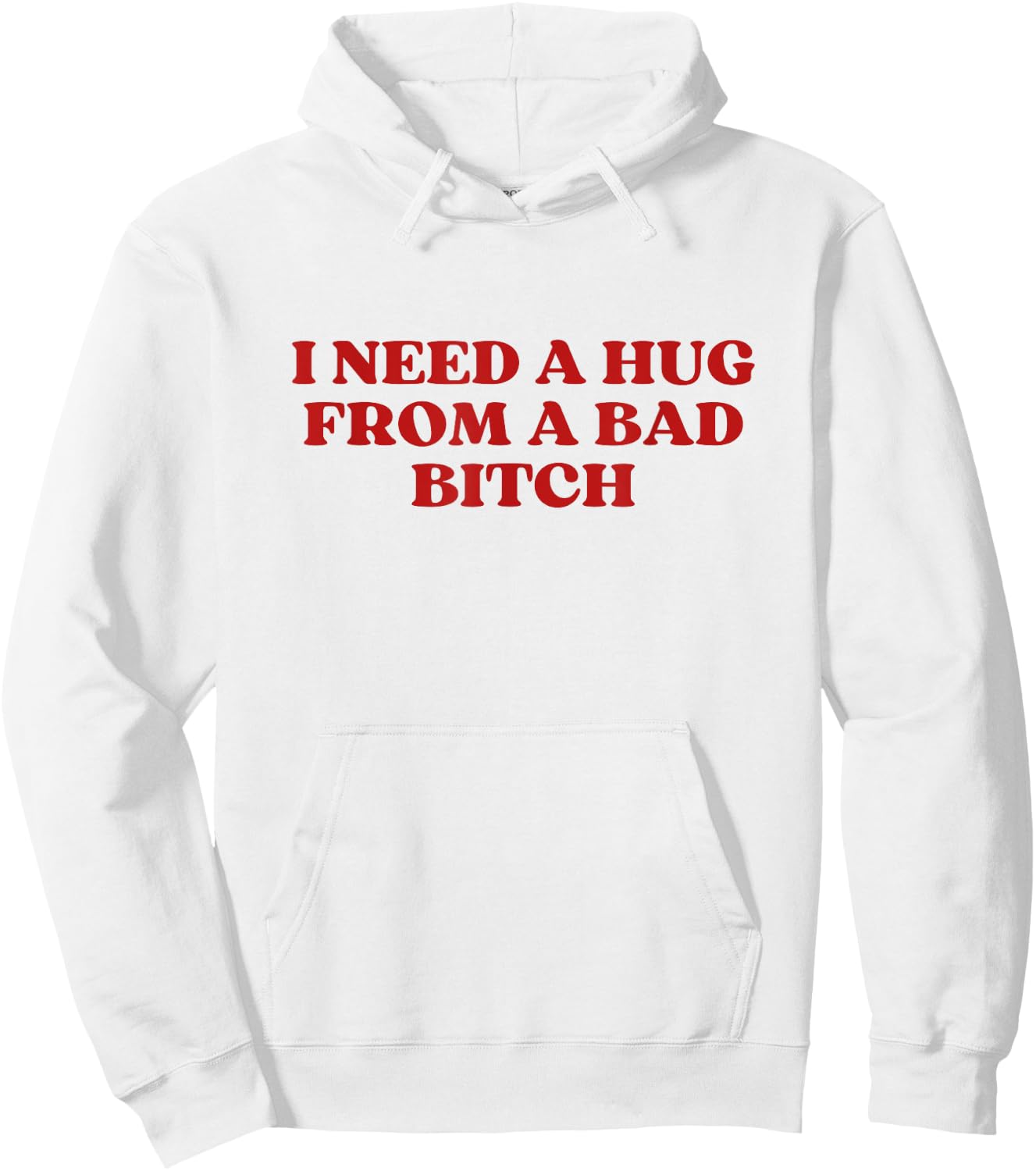 I Need A Hug from A Bad Bitch Y2k Aesthetic Hoodie - Hoodie | White
