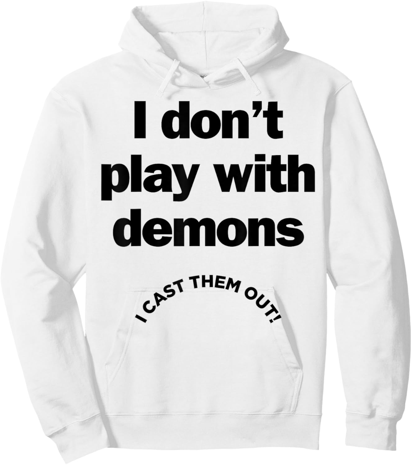 I Don't Play With Demons I Cast Them Out Hoodie - Hoodie | White
