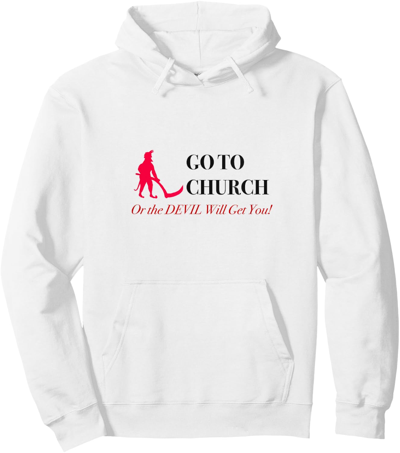 Go to Church or the Devil Will Get You Meme Hoodie - Hoodie | White