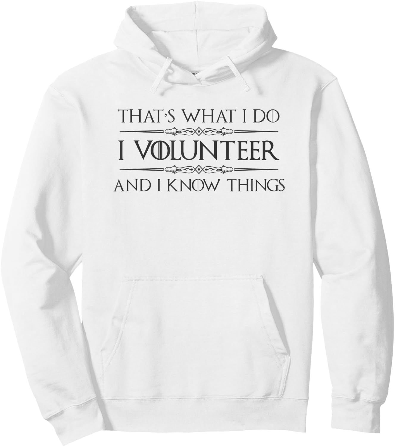 Volunteer Appreciation Gifts - I Volunteer & I Know Things Hoodie - Hoodie | White