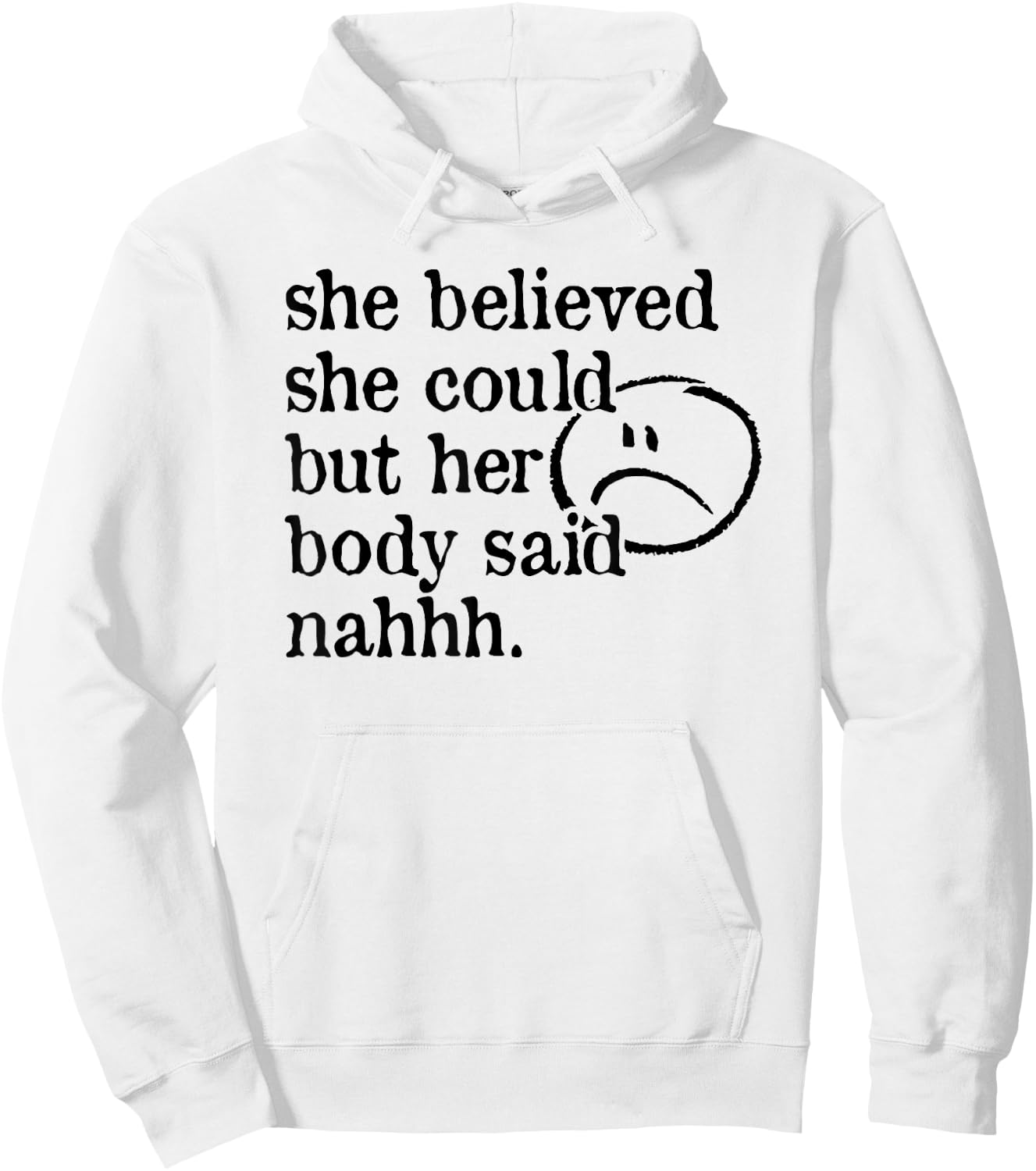 She Believed She Could but Her Body Said Nah Hoodie - Hoodie | White