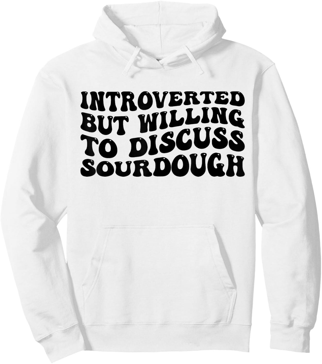 Sourdough Bread Lover Introverted But Willing Funny Hoodie - Hoodie | White