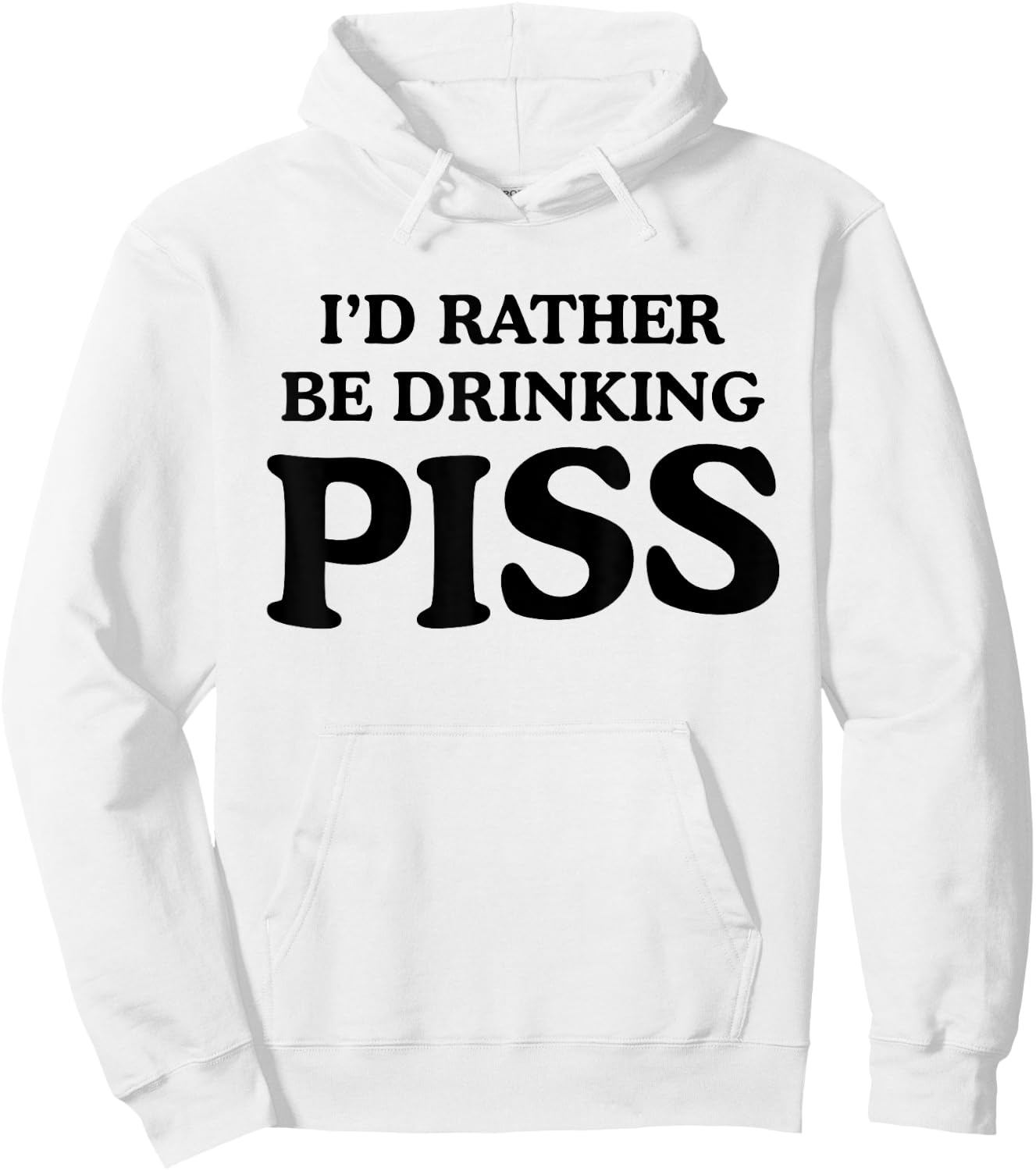 I'd Rather Be Drinking Piss Funny Piss Drinker - White - - Small - Modern - Letter Print - Casual - - Short Sleeve - Pull On - Round Neck - Humor Hoodie - Hoodie | White