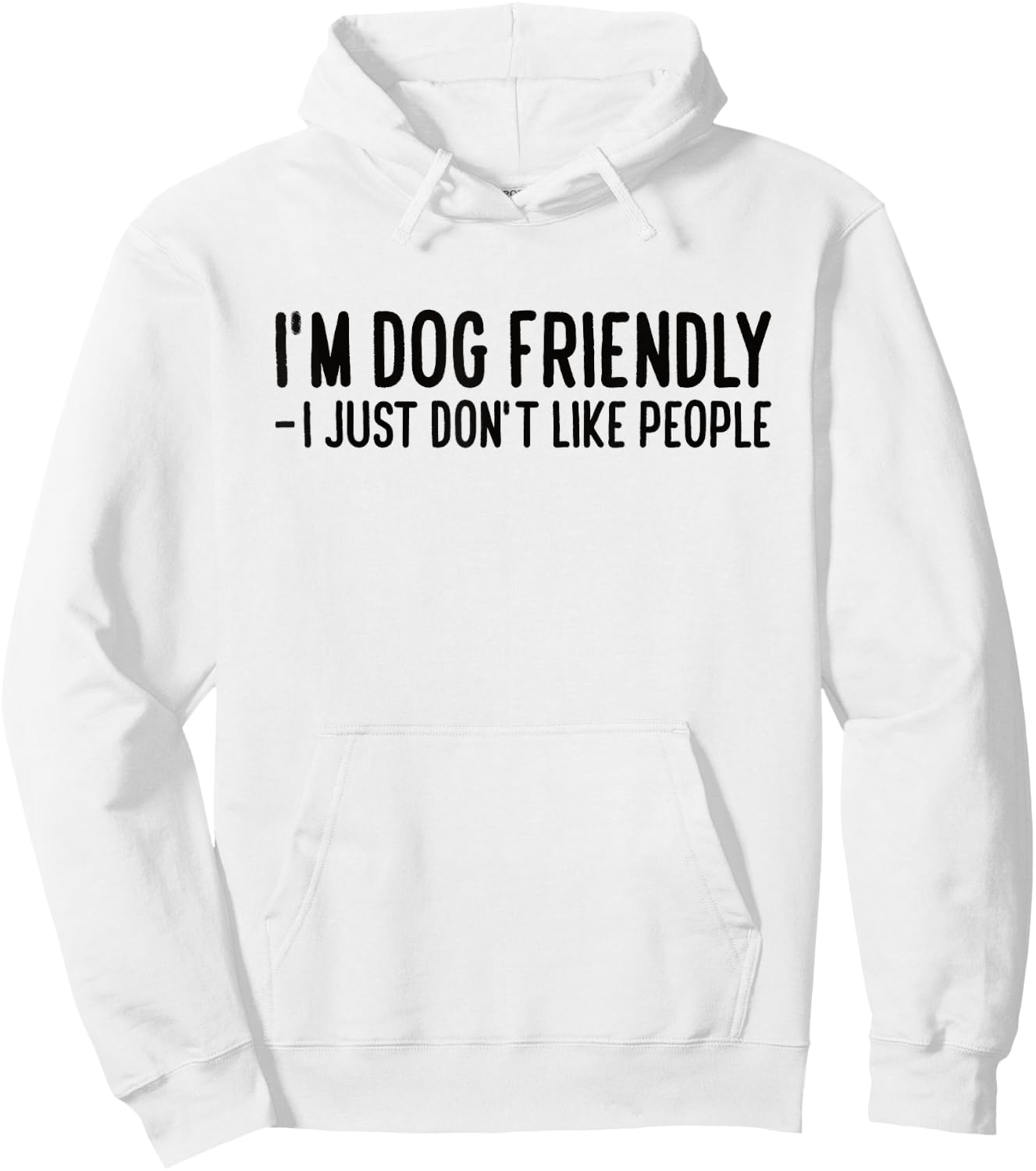 I'm Dog Friendly - I Just Don't Like People Men Women Hoodie - Hoodie | White