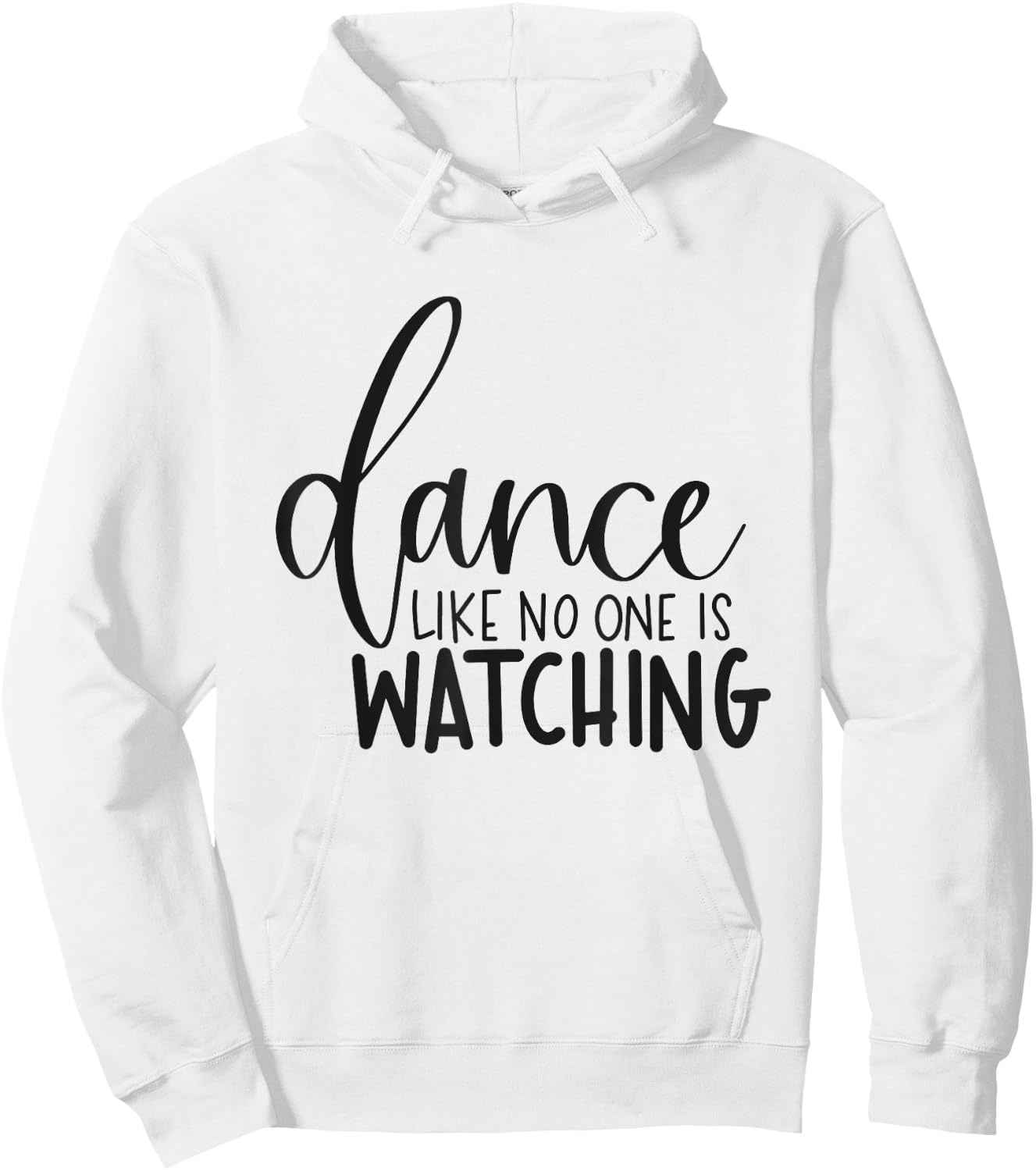 Dance Like No One Is Watching Inspirational Motivational Hoodie - Hoodie | White