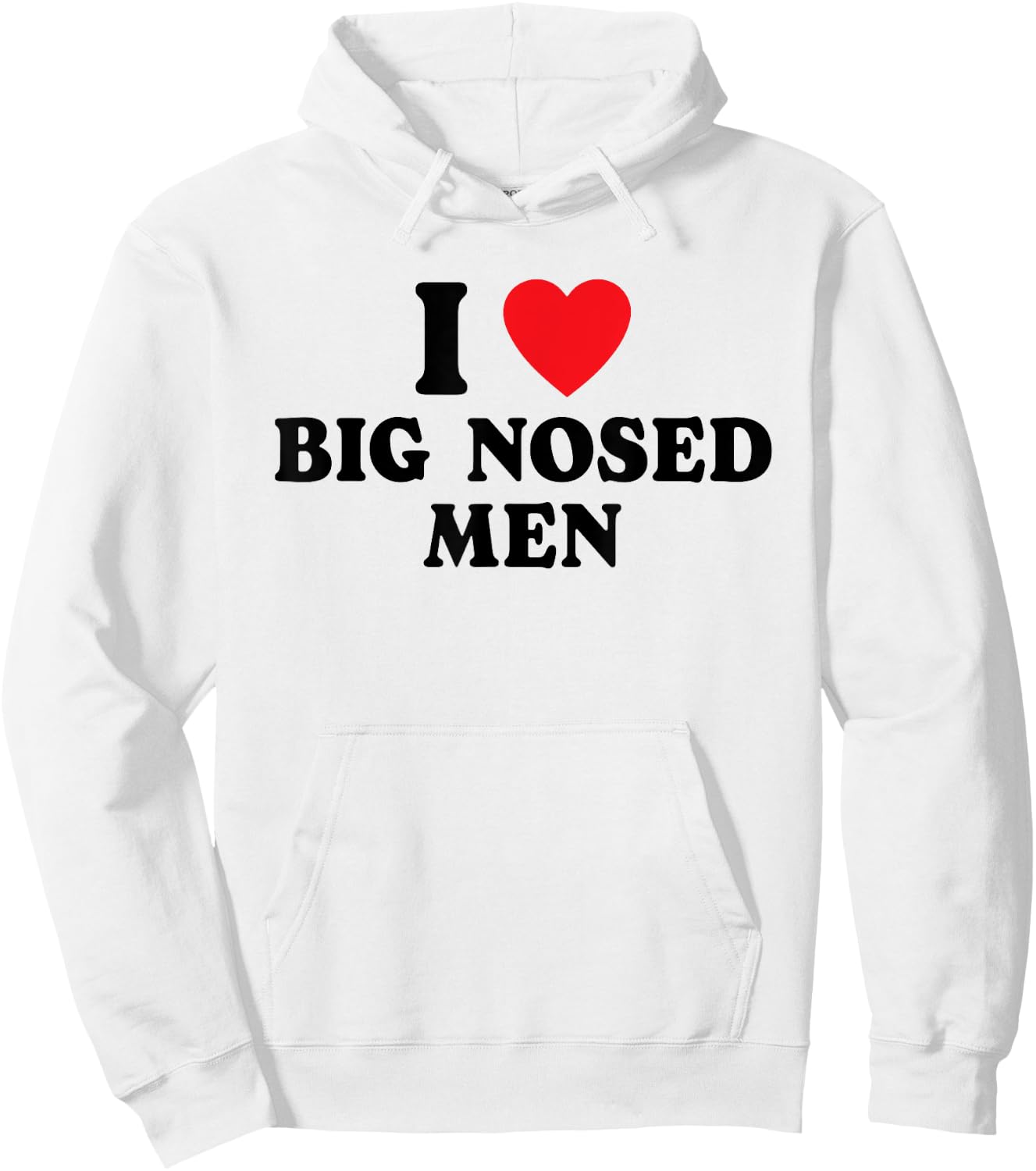 I Love Big Nosed Men I Heart Big Nosed Men Funny Sarcastic Hoodie - Hoodie | White