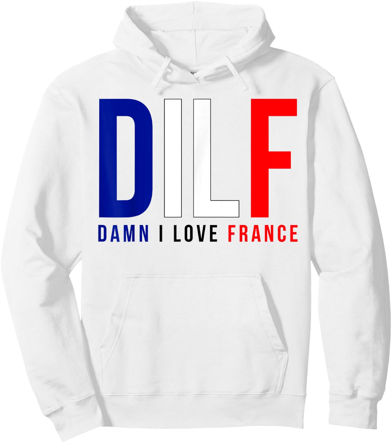 Damn I Love France Funny Adult Quote France Enthusiasts DILF Hoodie - Hoodie | White