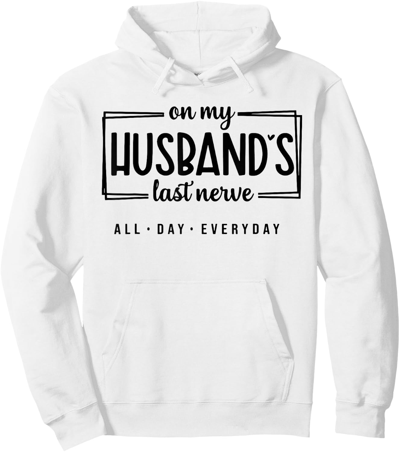 On My Husband's Last Nerve All Day Everyday Hoodie - Hoodie | White