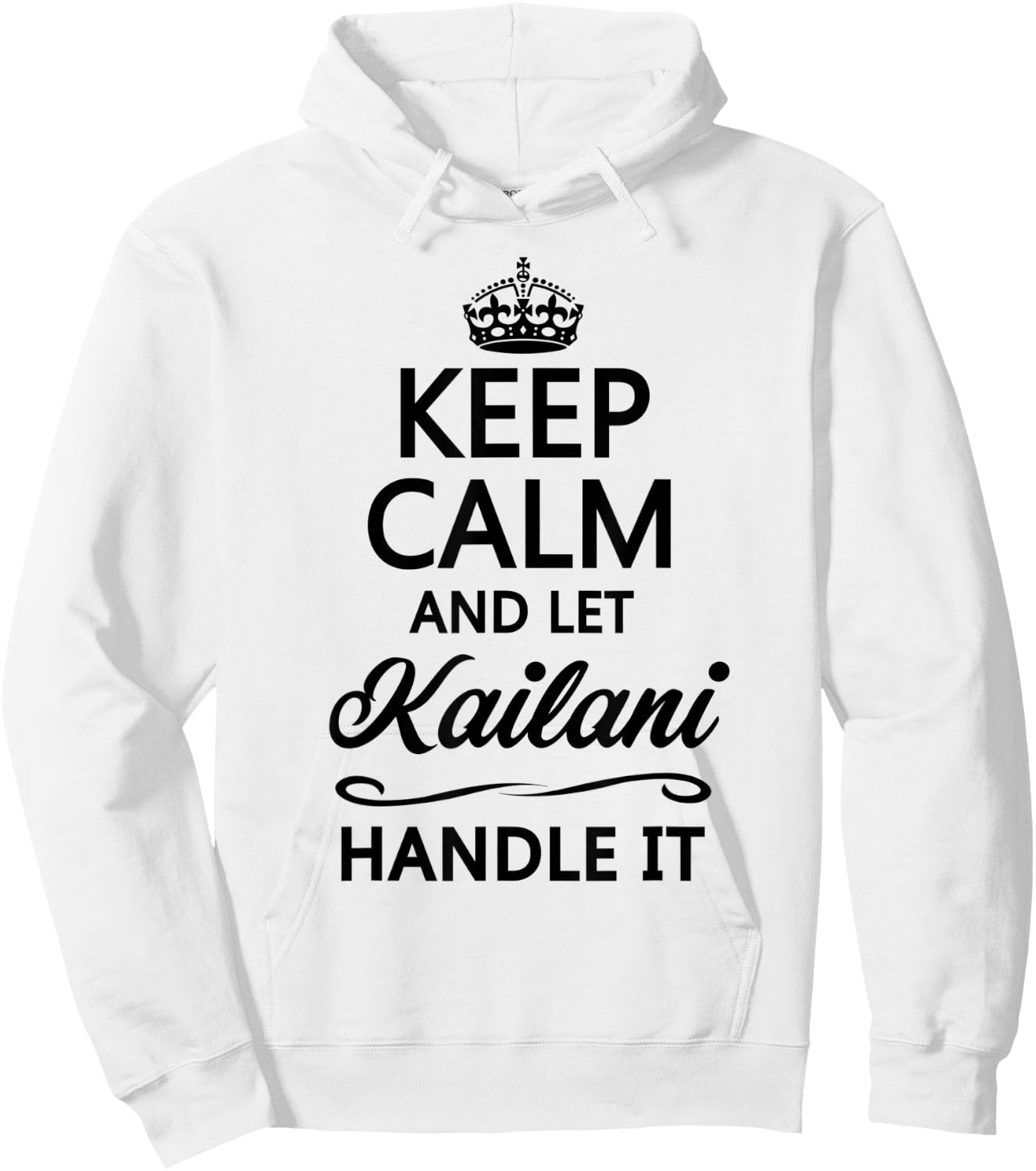 KEEP CALM and let KAILANI Handle It | Funny Name Gift Hoodie - Hoodie | White