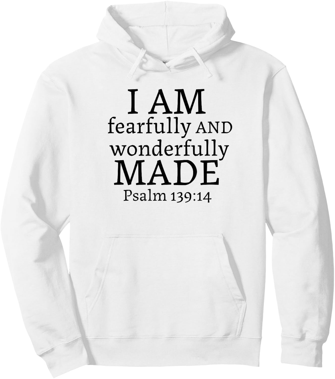 I AM fearfully AND wonderfully MADE - Psalm 139:14 Hoodie - Hoodie | White