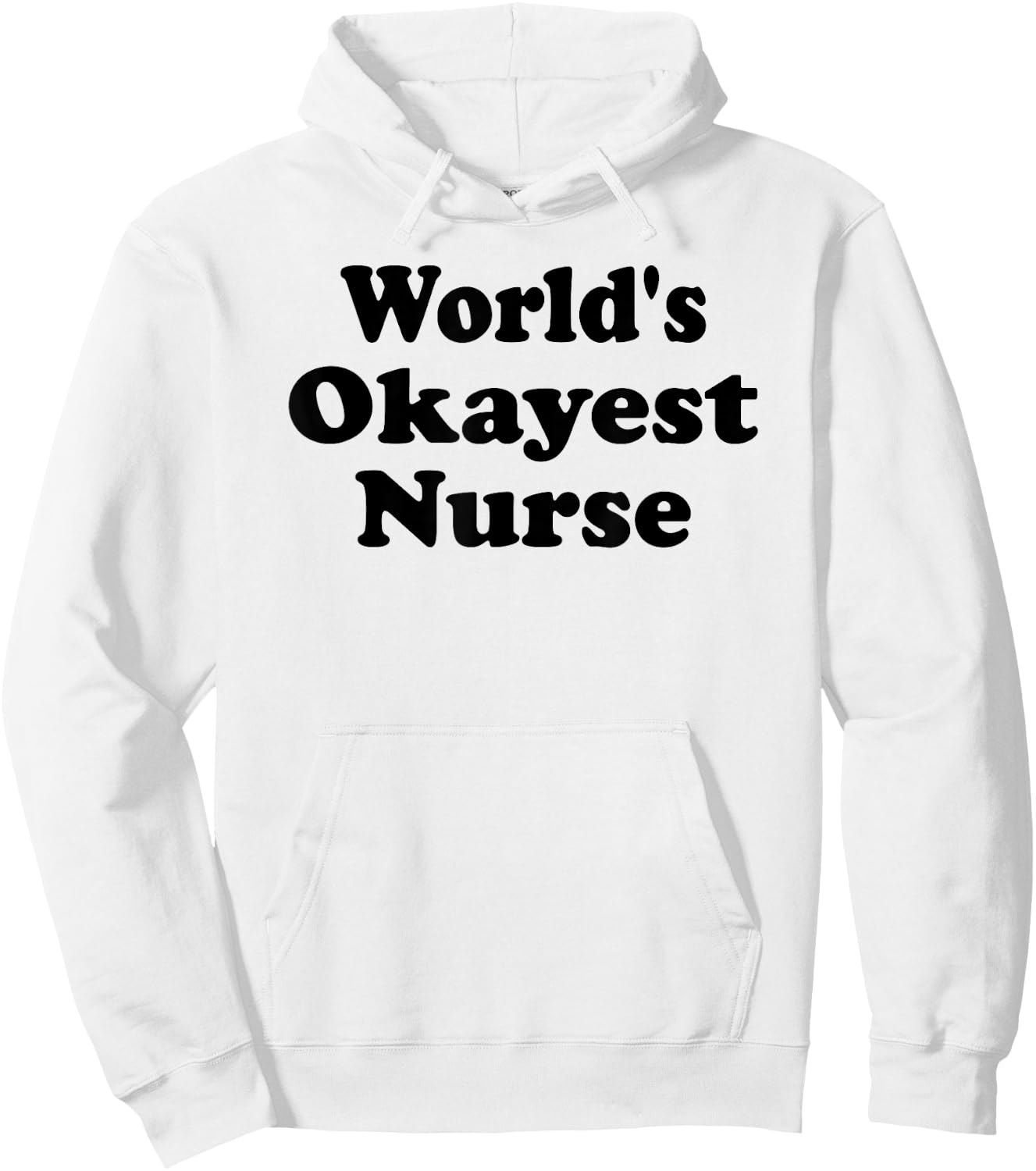 World's Okayest Nurse Funny Sarcastic Humorous RN Registered Hoodie - Hoodie | White